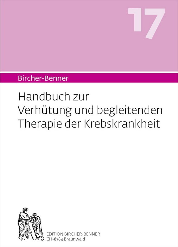 Bircher-Benner Handbuch Nr. 17 Handbuch zur Verhütung und begleitenden Therapie der Krebskrankheit  