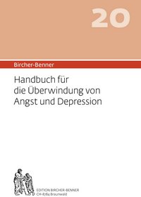 Bircher-Benner: (Hand)buch Nr. 20 für die Überwindung von Angst und Depressionen