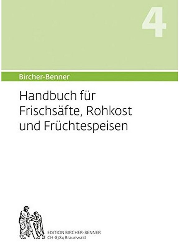 Handbuch Nr. 4 für Frischsäfte, Rohkost und Früchtspeisen  