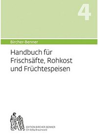 [Translate to Französisch:] Bircher-Benner Handbuch Nr. 4 für Frischsäfte, Rohkost und Früchtespeisen.