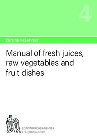 [Translate to Französisch:] Bircher-Benner manual no.4: Manual of fresh juices, raw vegetables and fruit dishes