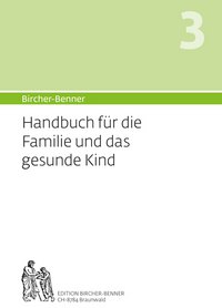 Bircher-Benner Handbuch Nr. 3  Für die Familie und das gesunde Kind