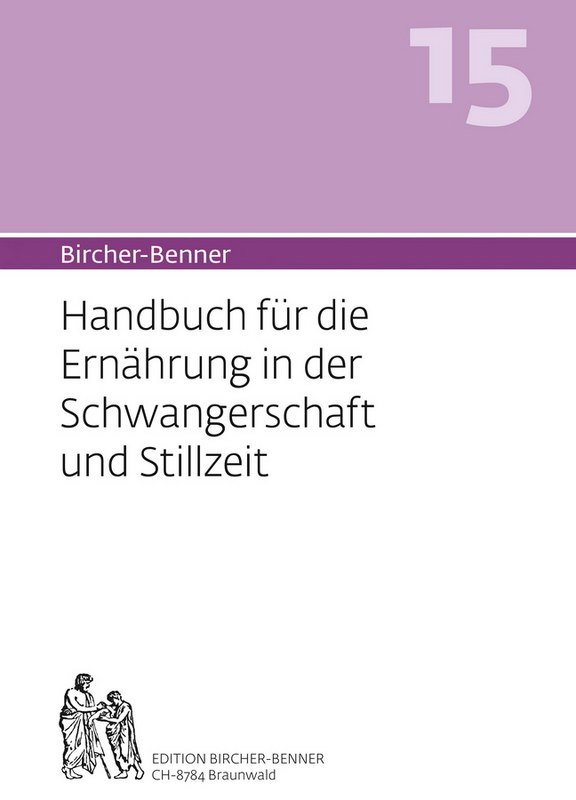 Bircher-Benner Handbuch Nr. 15 für die Ernährung in der Schwangerschaft und Stillzeit  