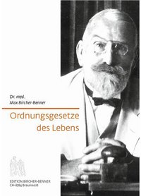 Ordnungsgesetze des Lebens von Dr. med. Maximilan Bircher-Benner